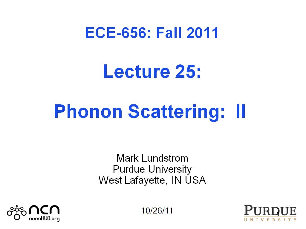 ECE-656 Lecture 25: Phonon Scattering: II