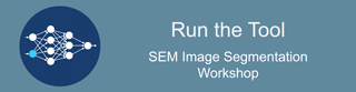 Run the Tool: SEM Image Segmentation Workshop