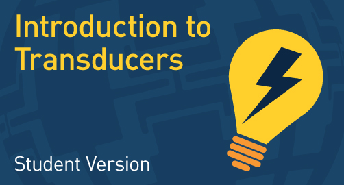 Introduction to Transducers - Student Resource