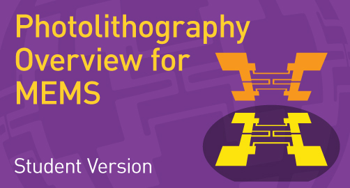 Photolithography Overview for MEMS - Student Resource
